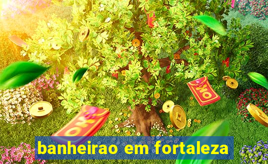 banheirao em fortaleza